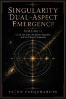 Singularity Dual-Aspect Emergence: Volume II — SDAE 2.0: Laws, the Master Equation, and the Formal Companion B0GZGXXHFT Book Cover