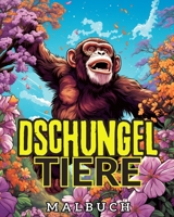 Dschungel Tiere Malbuch: Erstaunlich Wildes Tier in Blumen Färbung Seiten mit Dschungel-Tiere (German Edition) B0CRGW4Y5F Book Cover