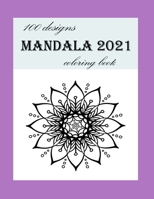 100 designs mandala 2021 coloring book: Stress Relieving Mandala Designs for Adults Relaxation 2021: Gifts for family and friends 100 Mandalas: Stress B091JD5ND8 Book Cover