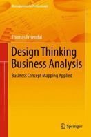 Design Thinking Business Analysis: Business Concept Mapping Applied 3642328431 Book Cover