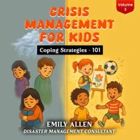 Crisis Management for Kids: Coping Strategies - 101 B0FHDWB5YB Book Cover