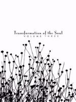 Transformation of the Soul: Volume III 1434359549 Book Cover