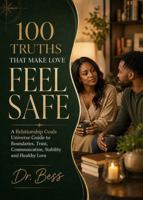 100 TRUTHS THAT MAKE LOVE FEEL SAFE: A Relationship Goals Universe Guide to Boundaries, Trust, Communication, Stability and Healthy Love 1968156070 Book Cover