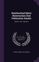 Briefwechsel Meist Historischen Und Politischen Inhalts: Heft Xix - Xxiv, Volume 4 117904343X Book Cover