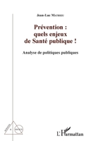Prévention : quels enjeux de Santé publique !: Analyse de politiques publiques (Sciences Et Société) (French Edition) 2343142998 Book Cover