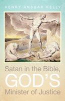 Satan in the Bible, God's Minister of Justice 1532613318 Book Cover