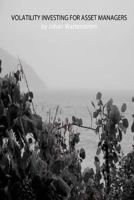 Volatility Investing for Asset Managers 1469972824 Book Cover