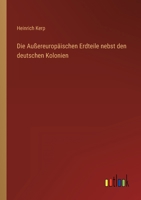 Die Aussereuropaischen Erdteile Nebst Den Deutschen Kolonien (1904) 1161067884 Book Cover