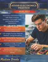ASVAB ELECTRONICS PRACTICE 2026-2027: Electronics Information Prep with 1500+ Practice Questions, Full-Length Tests, and Detailed Answer Explanations B0H2Q2BFFB Book Cover