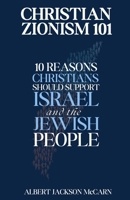 Christian Zionism 101: Ten Reasons Christians Should Support Israel and the Jewish People B0DT9YXFFC Book Cover