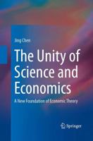 The Unity of Science and Economics: A New Foundation of Economic Theory 1493948083 Book Cover