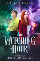 The Witching Hour: Book One of the Scroll Bearers Series B09TDSMWZ4 Book Cover