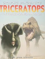 Triceratops: The Three Horned Dinosaur (Graphic Dinosaurs) 1404238964 Book Cover