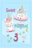 Sweet Magical & 3: Unicorn Birthday Book with Age 1799069109 Book Cover