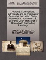 Arthur E. Summerfield, Individually and as Postmaster General of the United States, Petitioner, v. Sunshine U.S. Supreme Court Transcript of Record with Supporting Pleadings 1270411322 Book Cover