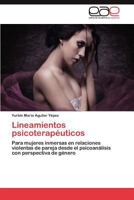 Lineamientos psicoterapéuticos: Para mujeres inmersas en relaciones violentas de pareja desde el psicoanálisis con perspectiva de género 3659025860 Book Cover
