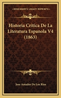 Historia Critica De La Literatura Espanola V4 (1863) 1167723961 Book Cover