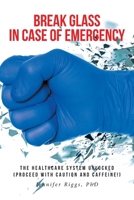 Break Glass in Case of Emergency: The Healthcare are System Unlocked (Proceed with Caution and Caffeine!) B0F4M6GWJG Book Cover