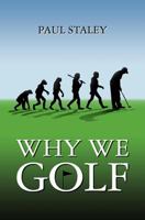 Why We Golf 0615482791 Book Cover