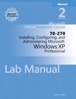 70-270 Microsoft Official Academic Course: Installing, Configuring, and Administering Microsoft Windows XP Professional [Lab Manual] 0470641037 Book Cover