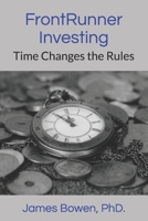 FrontRunner Investing : Time Changes the Rules 169602885X Book Cover