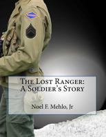 The Lost Ranger: A Soldier's Story 1500421464 Book Cover