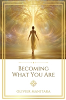 Becoming What You Are: Concentration, Attention and the Awakening of the Inner I (Essene Wisdom Series) B0H3F6H73C Book Cover