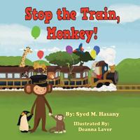 Stop the Train, Monkey! 1466977922 Book Cover