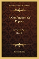 A Confutation of Popery .. 1015350712 Book Cover