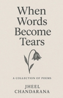 When words become tears: A collection of poems for when life gets heavy B0G519T7W2 Book Cover