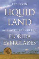 Liquid Land: A Journey Through the Florida Everglades 0820326720 Book Cover