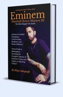 Eminem, Marshall Bruce Matters III: Navigating Controversies, Resilience, and Musical Mastery From Feuds to Redemption Decoding the Complex Tapestry o B0CQ8T79KL Book Cover