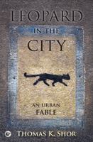 Leopard in the City: An Urban Fable 0999291882 Book Cover