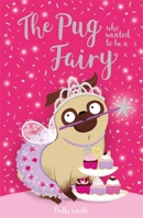 The Pug Who Wanted to be a Fairy 1408365448 Book Cover