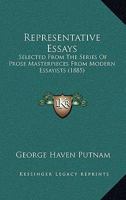 Representative Essays, Selected from the Series of Prose Masterpieces from the Modern Essayist. 1164936360 Book Cover