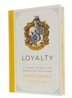 Harry Potter: Loyalty: A Guided Journal for Embracing Your Inner Hufflepuff 1647222354 Book Cover