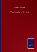 The Harvest of the Sea: A Contribution to the Natural and Economic History of the British Food Fish 1017934150 Book Cover