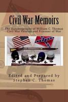 Civil War Memoirs: The Autobiography of William C. Thomas 1514780933 Book Cover