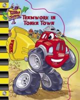 Teamwork In Tonka Town! 0439429293 Book Cover