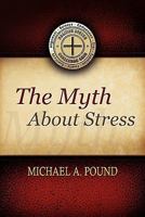 The Myth About Stress 0578049597 Book Cover
