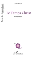 Le Temps Christ: Récit poétique (Poètes Des Cinq Continents) (French Edition) 2343092192 Book Cover