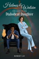 Homes & Watson, The Case Of The Diabolical Daughter B0DTZNDZGF Book Cover