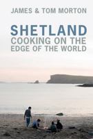 Shetland: Cooking on the Edge of the World 1849499675 Book Cover