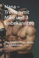 Nana – Treffen mit Mike und 3 Unbekannten: Eine BAWERO® Geschichte von BAVARIACAT (NANA - Erotikgeschichten aus der schönen Welt) B0G4KBKMGL Book Cover