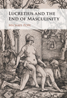 Lucretius and the End of Masculinity 1009242326 Book Cover