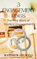 3 Engagement Rings: The Real Work of Student Engagement B0FDYGKDDR Book Cover