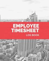 Employee Timesheet Log Book: Weekly Timesheet Corporate Contractor Business or Company Sign In/Out Register [With Name, Time In/Out, Verification and more!] Composition Sized Soft Cover Book Makes Rec 1071116843 Book Cover