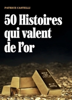 50 Histoires qui valent de l'or (French Edition) B0G4SWQJZD Book Cover