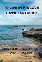 To Live in His Love: Loving Each Other B0H131J7RK Book Cover