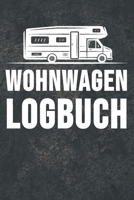 Wohnwagen Logbuch: Wohnwagen Reisetagebuch Reiselogbuch A5, Wohnmobil Camping Tagebuch 1692744267 Book Cover